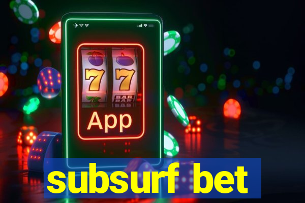 subsurf bet